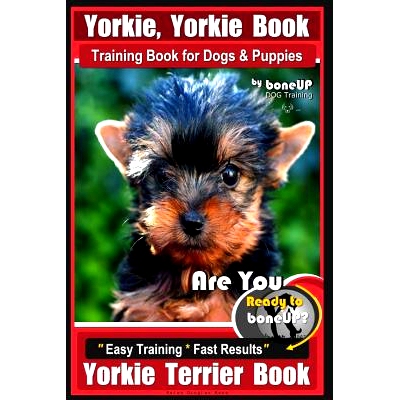 预订 Yorkie, Yorkie Book Training Book for Dogs and Puppies by Bone Up Dog Training: Are You Ready To Bone Up? Easy Step