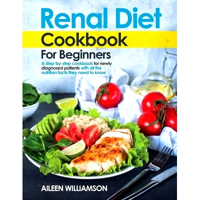 预订 Renal Diet Cookbook for Beginners: A step-by-step recipe book for newly diagnosed patients with all the nutrition f