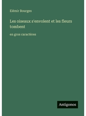 预订 Les oiseaux s’envolent et les fleurs tombent: en gros caractères: 9783563255285