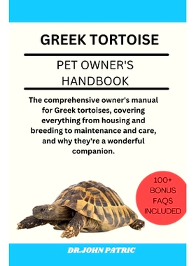 预订 Greek Tortoise: The comprehensive owner’s manual for Greek tortoises, covering everything from housing and breedin