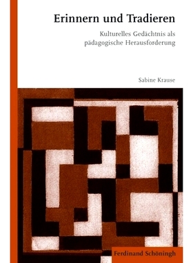 预订 Erinnern und Tradieren: Kulturelles Gedächtnis als pädagogische Herausforderung 记忆与交易:文化记忆是一种教育挑战