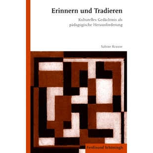 预订 Erinnern und Tradieren: Kulturelles Gedächtnis als pädagogische Herausforderung 记忆与交易:文化记忆是一种教育挑战