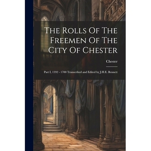预订 Edited 1392 1700 Freemen Chester 9781 J.H.E. Bennett City Part and Transcribed Rolls The