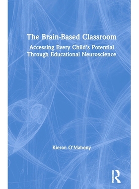 预订 The Brain-Based Classroom: Accessing Every Child’s Potential Through Educational Neuroscience 基于大脑的课堂：通过