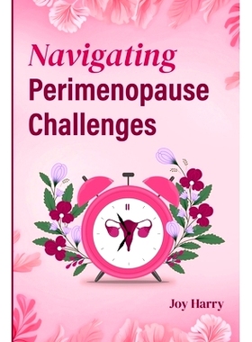 预订 Navigating Perimenopause Challenges: The Complete Guide to Managing Perimenopause: 9798336674880