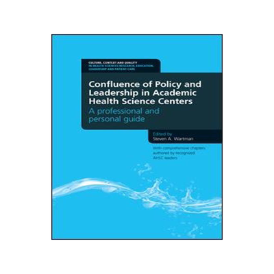 [预订]Confluence of Policy and Leadership in Academic Health Science Centers 9781846195259