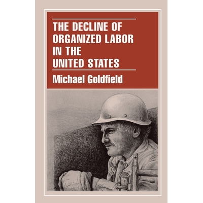 预订 The Decline of Organized Labor in the United States 美国有序劳动衰落: 9780226301037