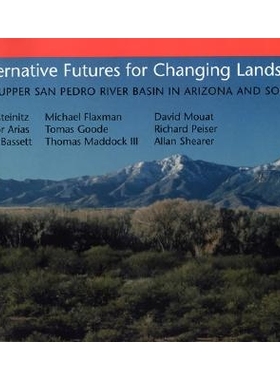 预订 Alternative Futures for Changing Landscapes: The Upper San Pedro River Basin In Arizona And Sonora: 9781559632249