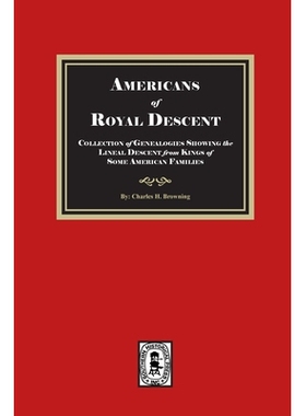 预订 Americans of ROYAL DESCENDANT. A collection of genealogies showing the lineal descent from Kings of some American F