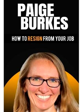 预订 How To Resign From Your Job: Paige Burkes: 9781986320290