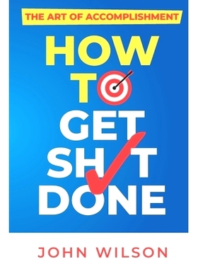 预订 The Art of Accomplishment or How to Get Sh!t Done: 9781073097104