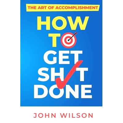 预订 The Art of Accomplishment or How to Get Sh!t Done: 9781073097104