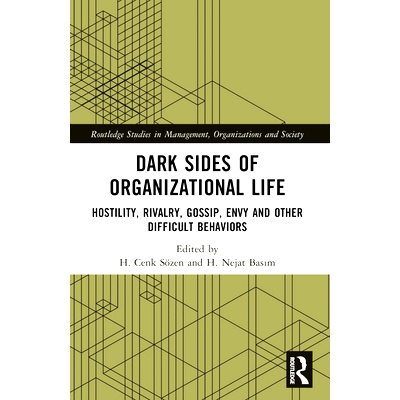 预订 Dark Sides of Organizational Life: Hostility, Rivalry, Gossip, Envy and other Difficult Behaviors 组织生活的阴暗面