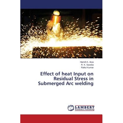 预订 Effect of heat Input on Residual Stress in Submerged Arc welding 热输入对埋弧焊接残余应力的影响: 9783659660320