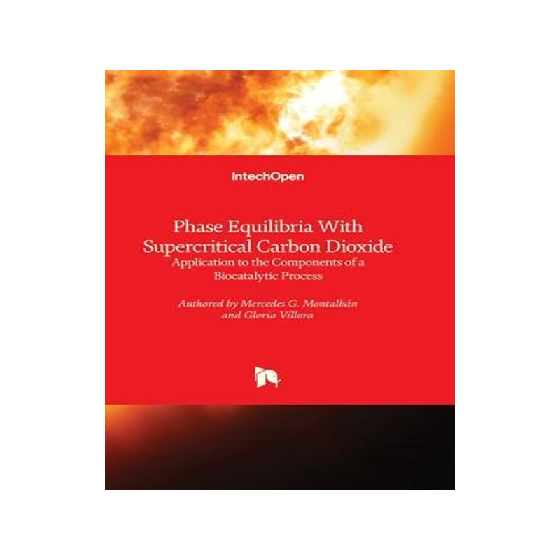 [预订]Phase Equilibria With Supercritical Carbon Dioxide - Application to the Components of a Biocatalytic 9781803565033