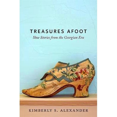 预订 Treasures Afoot: Shoe Stories from the Georgian Era 脚下的宝藏：乔治王朝时期的鞋子故事: 9781421425849