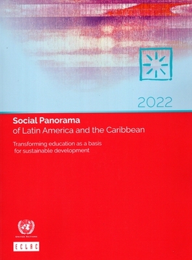 预订 Social Panorama of Latin America and the Caribbean 2022: Transforming Education as a Basis for Sustainable Developm