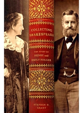 预订 Collecting Shakespeare: The Story of Henry and Emily Folger 收集莎士比亚：亨利和艾米丽福尔杰的故事: 9781421448091