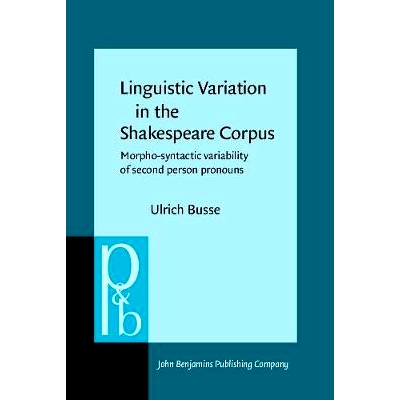 预订 Linguistic Variation in the Shakespeare Corpus: Morpho-Syntactic Variability of Second Person Pronouns 莎士比亚语料
