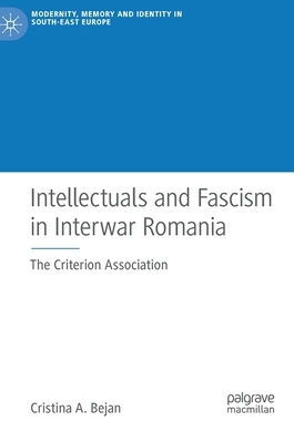 【预订】Intellectuals and Fascism in Interwar Romania: The Criterion Association
