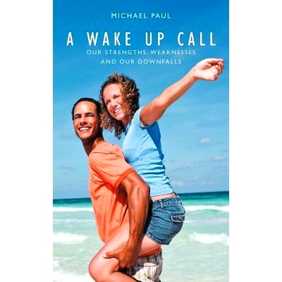 预订 A Wake Up Call: Our Strenghts, Weaknesses and Our Downfalls: 9781468544091