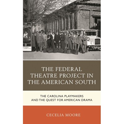 预订 The Federal Theatre Project in the American South: The Carolina Playmakers and the Quest for American Drama 美国南