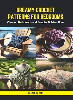 预订 Dreamy Crochet Patterns for Bedrooms: Chevron Bedspreads and Sampler Bolsters Book: 9798875680281