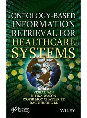 Ontology-Based Information Retrieval for Healthcare Systems用于*系统的基于本体的信息检索: 9781119640486