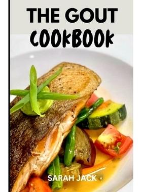 预订 The Gout Cookbook: Delicious Recipes to Soothe Inflammation and Manage Gout Flare-Ups: 9798871569016