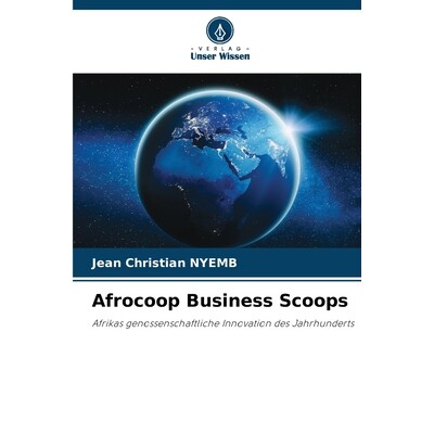 预订 Afrocoop Business Scoops: Afrikas genossenschaftliche Innovation des Jahrhunderts. DE: 9786209278112