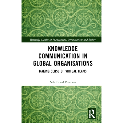 预订 Knowledge Communication in Global Organisations: Making Sense of Virtual Teams 全球组织中的知识交流：了解虚拟团队: