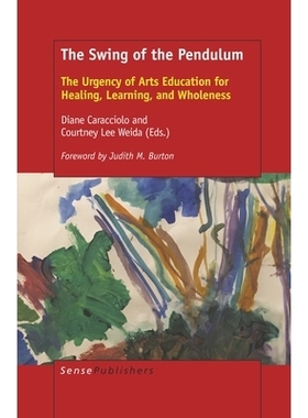 预订 The Swing of the Pendulum: The Urgency of Arts Education for Healing, Learning, and Wholeness 摇摆的钟摆：艺术教育