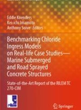 [预订]Benchmarking Chloride Ingress Models on Real-Life Case Studies--Marine Submerged and Road Sprayed Co 9783030964245