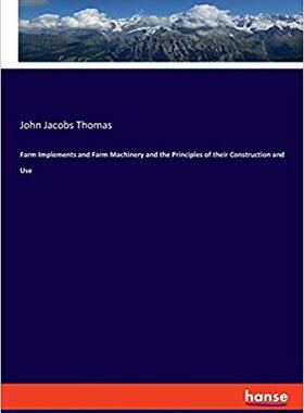 【预售】Farm Implements and Farm Machinery and the Principles of their Construction and Use