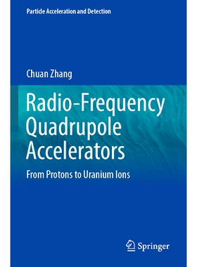 预订 Radio-Frequency Quadrupole Accelerators: From Protons to Uranium Ions 射频四极加速器：从质子到铀离子: 9783031409691