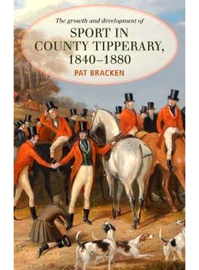 预订 The Growth and Development of Sport in County Tipperary, 1840-1880: 9781782052746