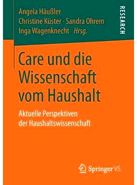 预订 Care und die Wissenschaft vom Haushalt: Aktuelle Perspektiven der Haushaltswissenschaft: 9783658193614