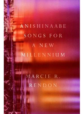 预订 Anishinaabe Songs for a New Millennium 新千年的阿尼希那贝歌曲: 9781517917432