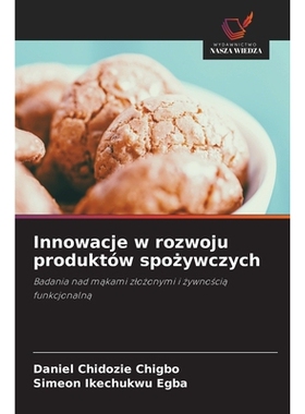 预订 Innowacje w rozwoju produktów spozywczych: Badania nad makami zlozonymi i zywnoscia funkcjonalna. DE: 978620926508