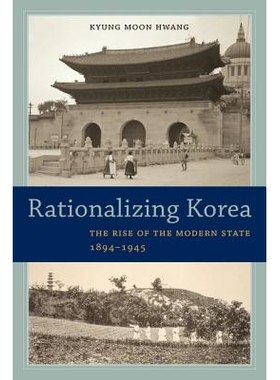 预订 Rationalizing Korea: The Rise of the Modern State, 1894-1945: 9780520288317