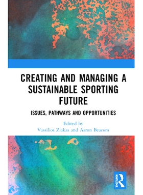 预订 Creating and Managing a Sustainable Sporting Future: Issues, Pathways and Opportunities 创造和管理一个可持续的体育