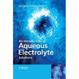 预订 An Introduction to Aqueous Electrolyte Solutions 电解溶液的性质，特征和属性: 9780470842942