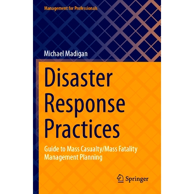 预订 Disaster Response Practices: Guide to Mass Casualty/Mass Fatality Management Planning 灾难响应实践：大规模伤亡/大规