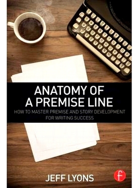 预订 Anatomy of a Premise Line: How to Master Premise and Story Development for Writing Success 前提线剖析：如何精通写作