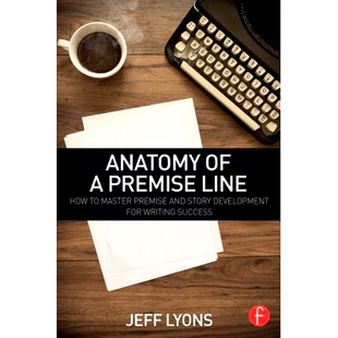 预订 Anatomy of a Premise Line: How to Master Premise and Story Development for Writing Success 前提线剖析：如何精通写作