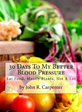 预订 30 Days To My Better Blood Pressure: Eat Food, Mostly Plants, Not A Lot: 9781974662869