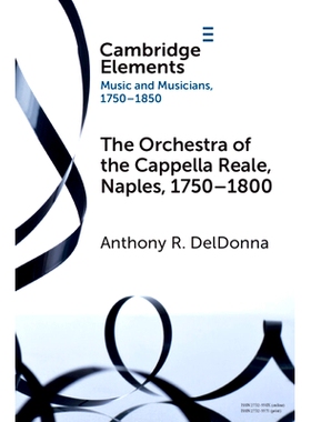 预订 The Orchestra of the Cappella Reale, Naples, 1750–1800 那不勒斯皇家无伴奏合唱乐团，1750-1800: 9781009551076