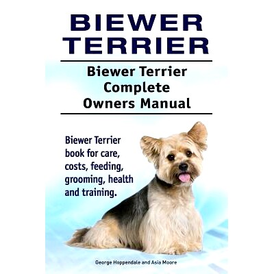 预订 Biewer Terrier. Biewer Terrier Complete Owners Manual. Biewer Terrier book for care, costs, feeding, grooming, heal