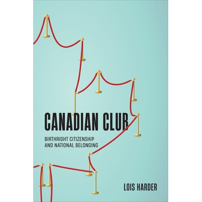 预订 Canadian Club: Birthright Citizenship and National Belonging 加拿大俱乐部：与生俱来的公民身份和国家归属感: 97814875