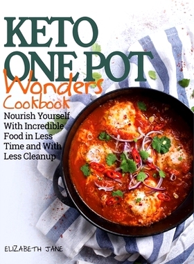 预订 Keto One Pot Wonders Cookbook - Low Carb Living Made Easy: Delicious Slow Cooker, Crockpot, Skillet & Roasting Pan